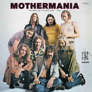 The Mothers Of Invention ‎– Mothermania - The Best Of The Mothers  CD, compilation, réédition, remasterisé