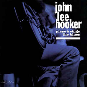 John Lee Hooker ‎– Plays & Sings The Blues  Vinyle, LP, Album, Réédition