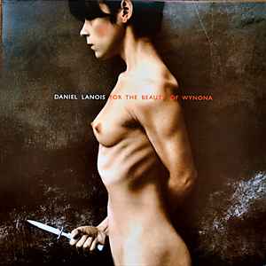 Daniel Lanois ‎– For The Beauty Of Wynona  Vinyle, LP, Album