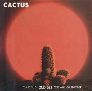 Cactus  ‎– Cactus / One Way… Or Another  2 x  CD, Album, Réédition, Remasterisé