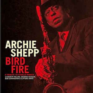 Archie Shepp ‎– Bird Fire  Vinyle, LP, Album, Réédition