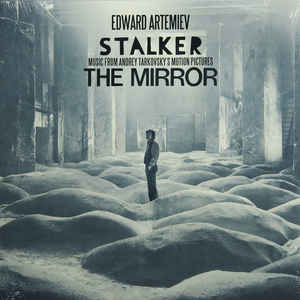 Edward Artemiev ‎– Stalker / The Mirror - Music From Andrey Tarkovsky&