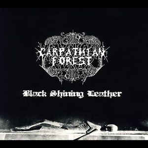 Carpathian Forest ‎– Black Shining Leather  Vinyle, LP, Album, Réédition, 180 grammes