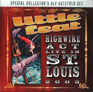 Little Feat ‎– Highwire Act Live In St. Louis 2003 -  3 × Vinyle, LP