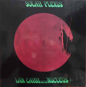 Ian Carr With Nucleus  ‎– Solar Plexus  Vinyle, LP, Album, Réédition, Couverture Gatefold