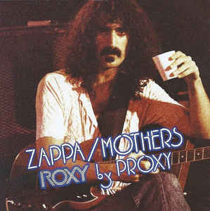 Zappa / Mothers ‎– Roxy By Proxy  CD, Album