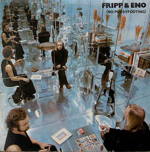 Fripp & Eno ‎– (No Pussyfooting)  Vinyle, LP, Album, Réédition, Stéréo, Gatefold, 200 Grammes