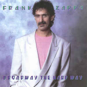 Frank Zappa ‎– Broadway The Hard Way  CD, Album, Réédition, Remasterisé, Stéréo