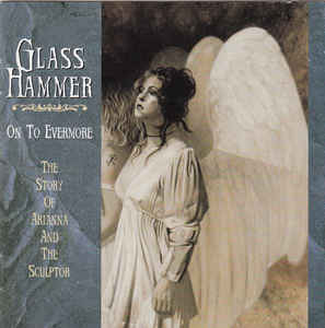 Glass Hammer ‎– On To Evermore: The Story Of Arianna And The Sculptor  CD