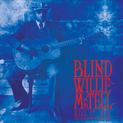 Blind Willie McTell – Kill It, Kid: The Essential Collection  Vinyle, LP, Compilation