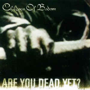 Children Of Bodom ‎– Are You Dead Yet?  CD, Album