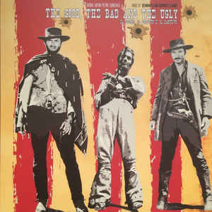 Ennio Morricone ‎– The Good, The Bad And The Ugly (Il Buono, Il Brutto E Il Cattivo)  Vinyle, LP, Album, Réédition, Remasterisé