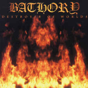 Bathory ‎– Destroyer Of Worlds  CD, Album