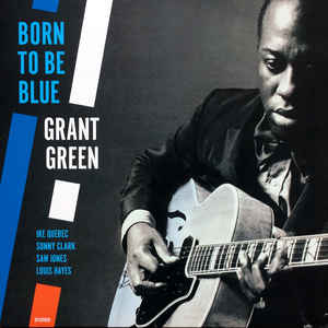 Grant Green ‎– Born To Be Blue  Vinyle, LP, Album, Edition limitée, Réédition, Remasterisé, Stéréo, 180 Grammes