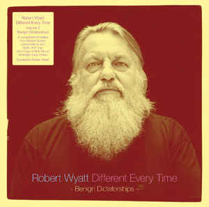 Robert Wyatt ‎– Different Every Time Volume 2 - Benign Dictatorships  2 × Vinyle, LP, Compilation