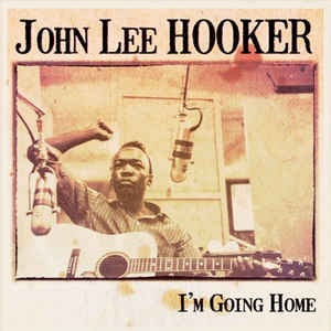John Lee Hooker ‎– I'm Going Home  Vinyle, LP, Compilation