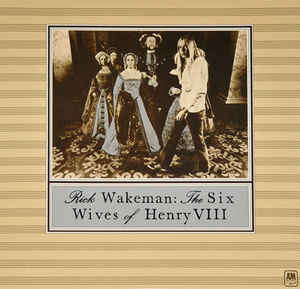 Rick Wakeman ‎– The Six Wives Of Henry VIII  Vinyle, LP, Album, Réédition