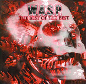 W.A.S.P. ‎– The Best Of The Best 1984-2000 -  2 × Vinyle, LP, Compilation, Réédition, 180 Grammes