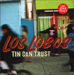 Los Lobos ‎– Tin Can Trust Vinyle, LP, Album, Réédition, 180 Grammes