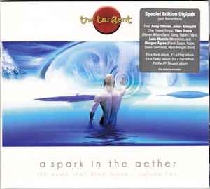 The Tangent ‎– A Spark In The Aether (The Music That Died Alone - Volume Two)  CD, Album, Edition Spéciale, Digipak