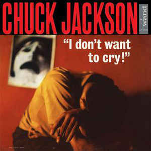 Chuck Jackson ‎– I Don't Want To Cry!  Vinyle, LP, Album, Réédition, 180 grammes