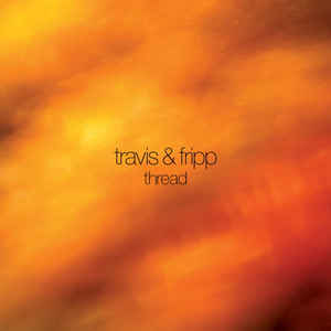 Travis & Fripp ‎– Thread  2 × Vinyle, LP, Album