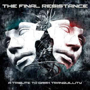 Artistes Divers ‎– The Final Resistance - A Tribute to Dark Tranquility