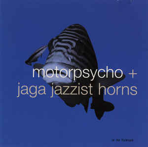 Motorpsycho + Jaga Jazzist Horns ‎– In The Fishtank  CD, Album