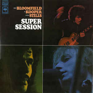 Mike Bloomfield / Al Kooper / Steve Stills ‎– Super Session  Vinyle, LP, Album, Réédition, Stéréo