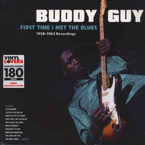 Buddy Guy ‎– First Time I Met The Blues: 1958-1963 Recordings  Vinyle, LP, Compilation, Edition limitée, 180 Grammes