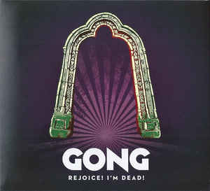 Gong ‎– Rejoice! I'm Dead!  CD, Album, Digipak