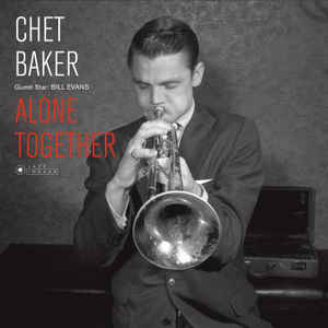 Chet Baker ‎– Alone Together  Vinyle, LP, Album, Édition Deluxe, Édition limitée, Réédition, Stéréo, 180g, Gatefold