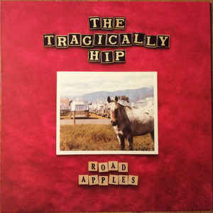 The Tragically Hip ‎– Road Apples  Vinyle, LP, Album, Réédition