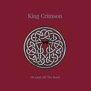 King Crimson ‎– On (And Off) The Road  11 × CD, remasterisé +  3 × Blu-ray, + 5 x DVD Audio et Video