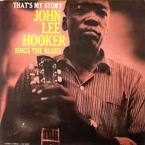 John Lee Hooker ‎– That's My Story John Lee Hooker Sings The Blues  Vinyle, LP, Album, Réédition