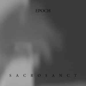 Epoch  ‎– Sacrosanct  CD, Album