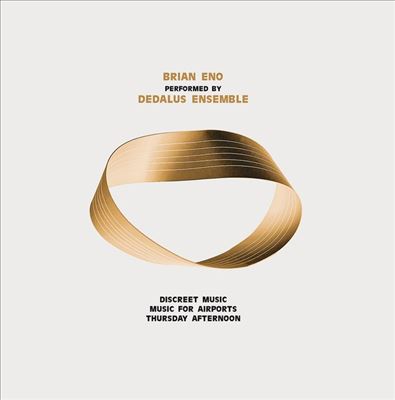 Dedalus Ensemble – Brian Eno Performed by Dedalus Ensemble - Discreet Music, Music For Airports, Thursday AFternoon 2 x Vinyle