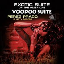 Perez Prado, Shorty Rogers ‎– Exotic Suite Of The Americas / Voodoo Suite  Vinyle, LP, Compilation, Remasterisé