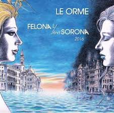 Le Orme ‎– Felona E/And Sorona 2016  2 × CD, Album