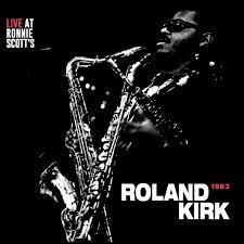 Roland Kirk - Live At Ronnie Scott&