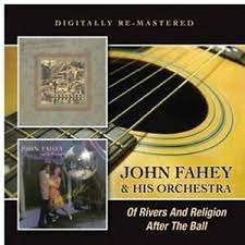 John Fahey & His Orchestra – Of Rivers And Religion / After The Ball  CD, Compilation, Réédition, Remasterisé