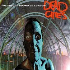 The Future Sound Of London ‎– Dead Cities  2 × Vinyle, LP, Album, Réédition