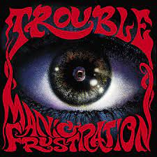 Trouble  ‎– Manic Frustration  Vinyle, LP, Album, Réédition