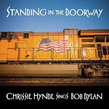 Chrissie Hynde – Standing in the Doorway: Chrissie Hynde Sings Bob Dylan  Vinyle, LP, 180g